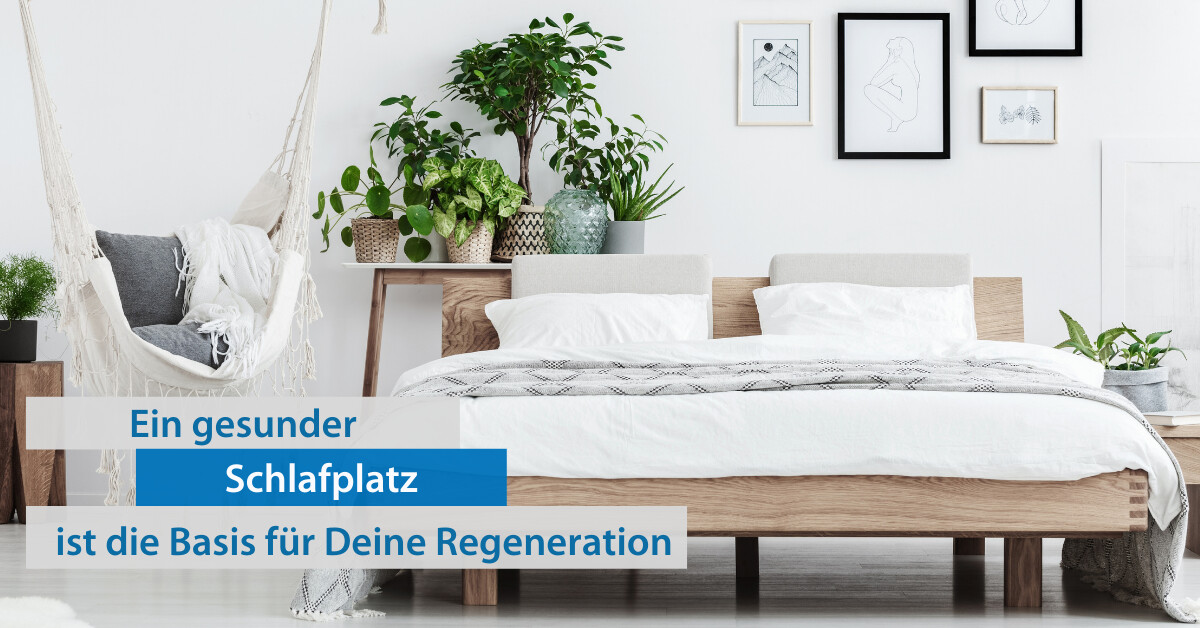 Ein gesunder Schlafplatz ist die Basis für Deine Regeneration